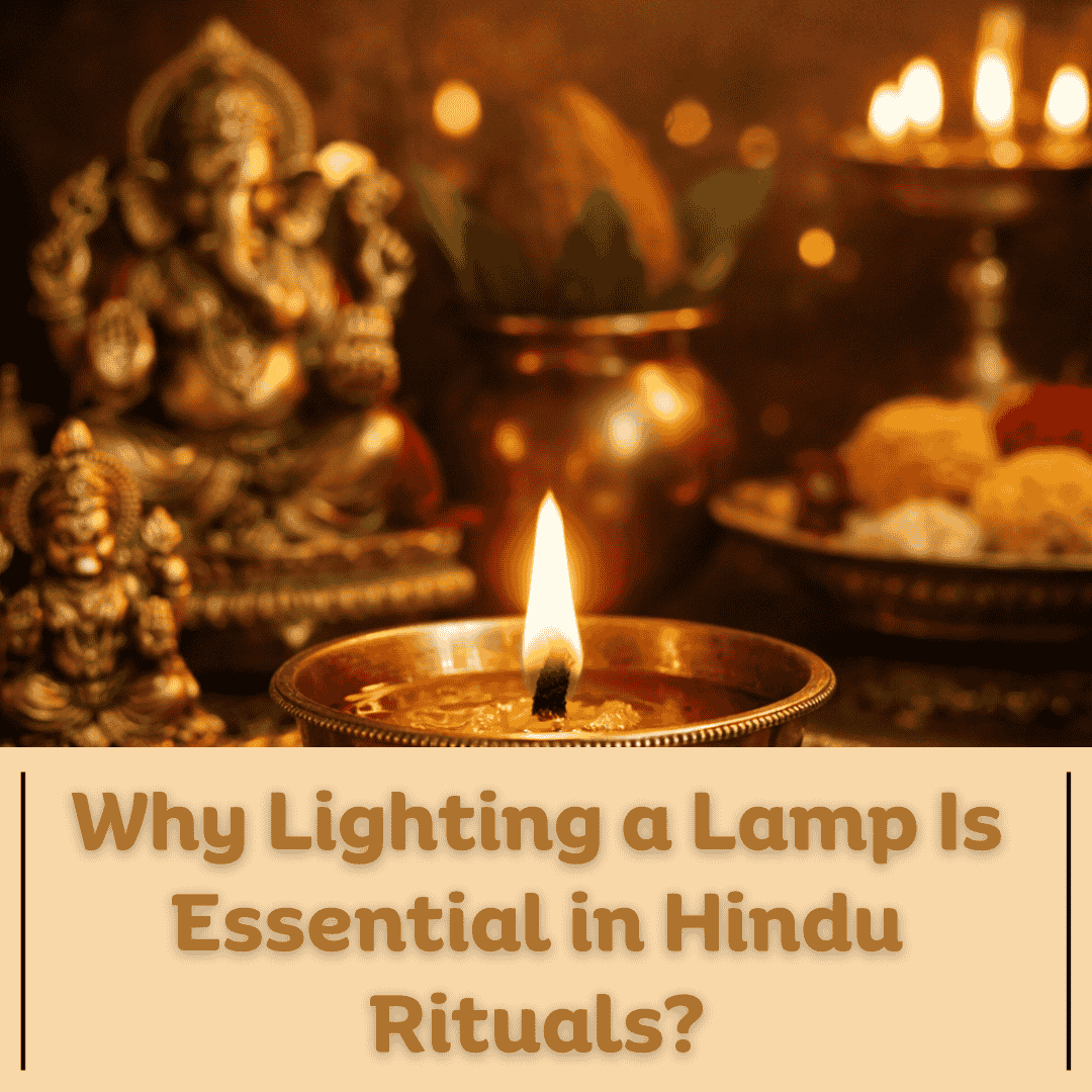 Why Lighting a Lamp Is Essential in Hindu Rituals: Spiritual Meaning, Science & Tradition